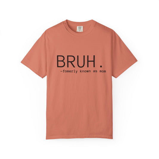 BRUH. — formerly known as mom T-Shirt