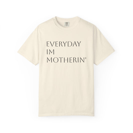 Everyday I'm Motherin' Tee
