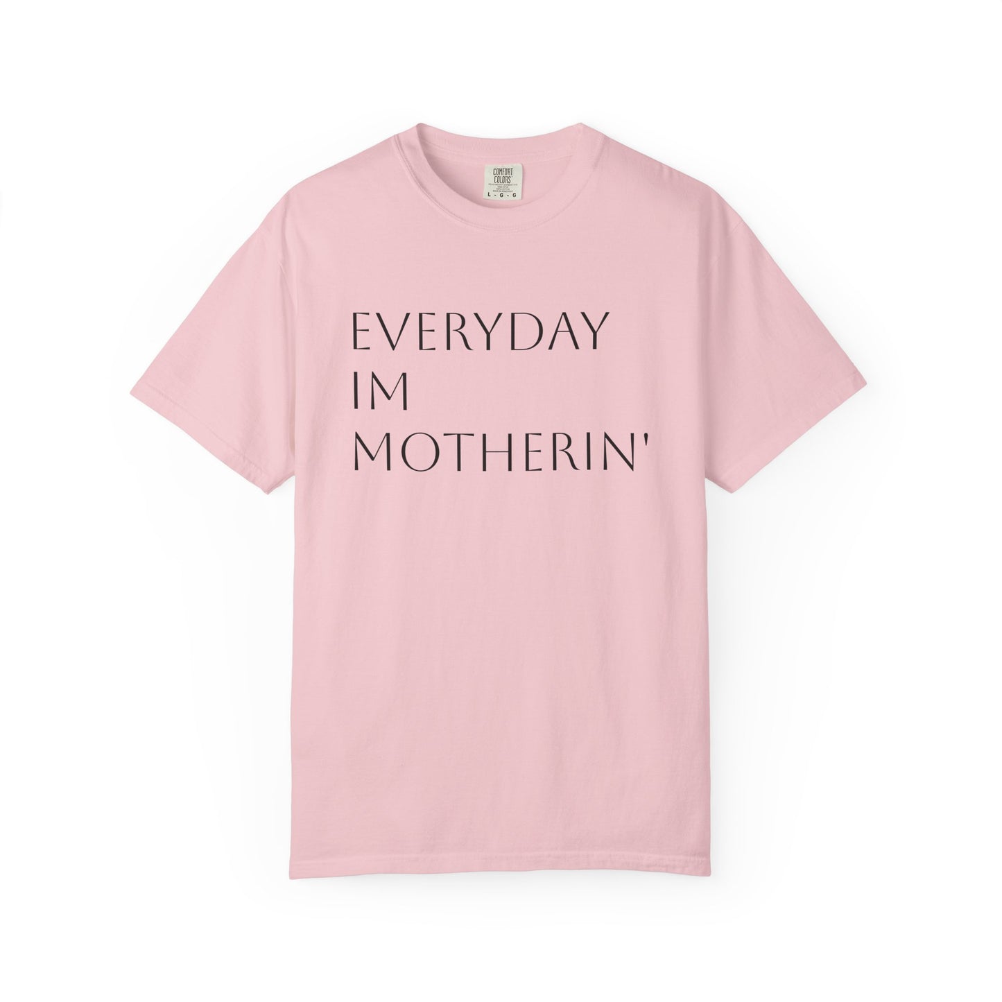Everyday I'm Motherin' Tee
