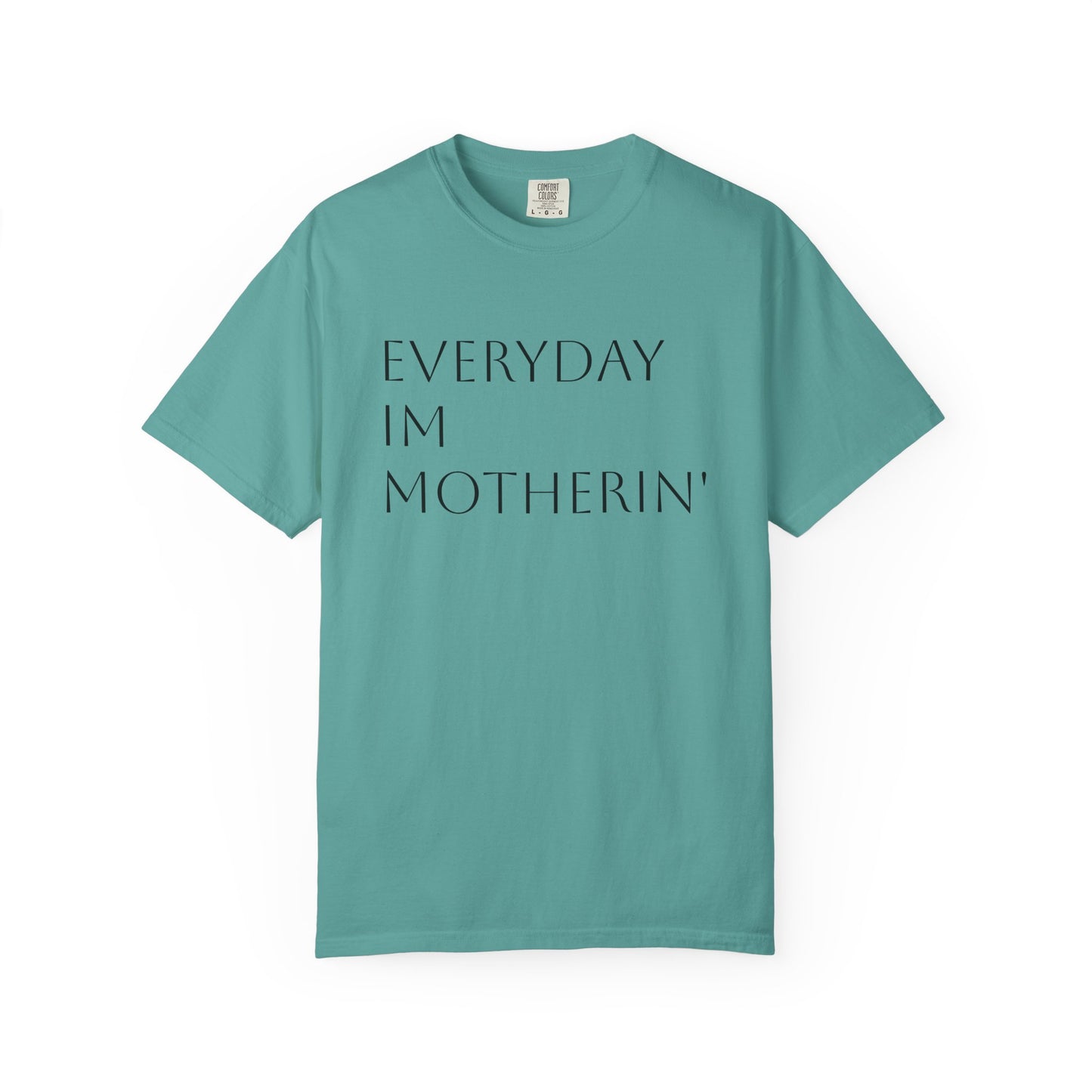 Everyday I'm Motherin' Tee
