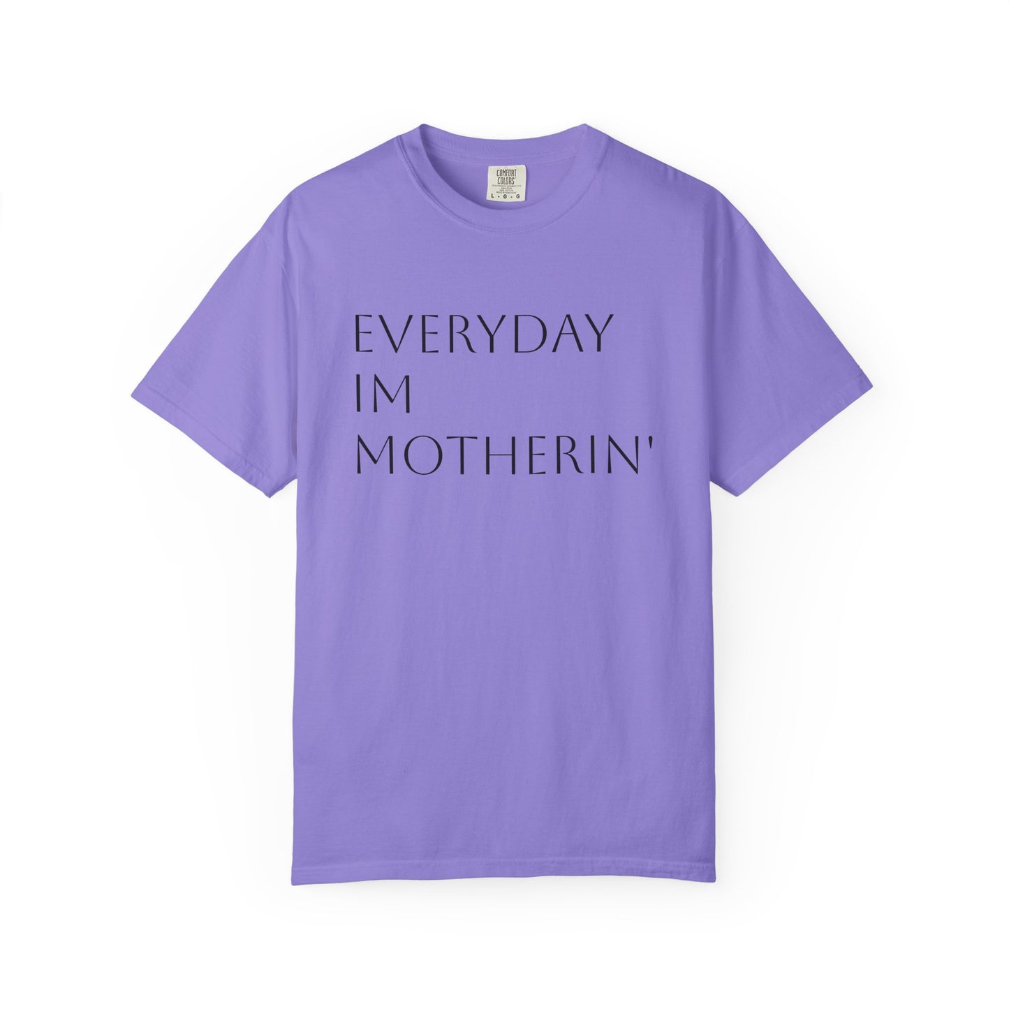 Everyday I'm Motherin' Tee