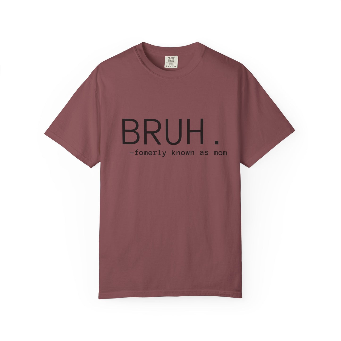 BRUH. — formerly known as mom T-Shirt