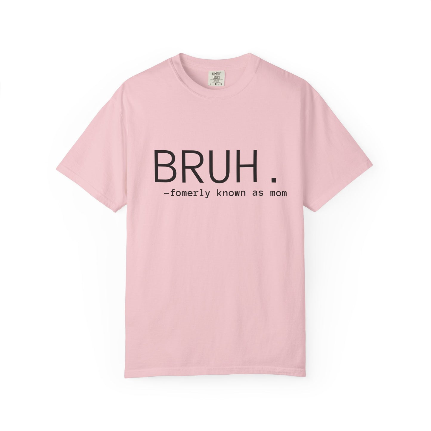 BRUH. — formerly known as mom T-Shirt