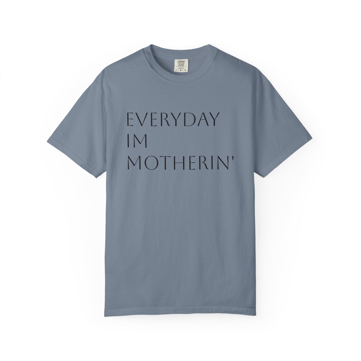Everyday I'm Motherin' Tee
