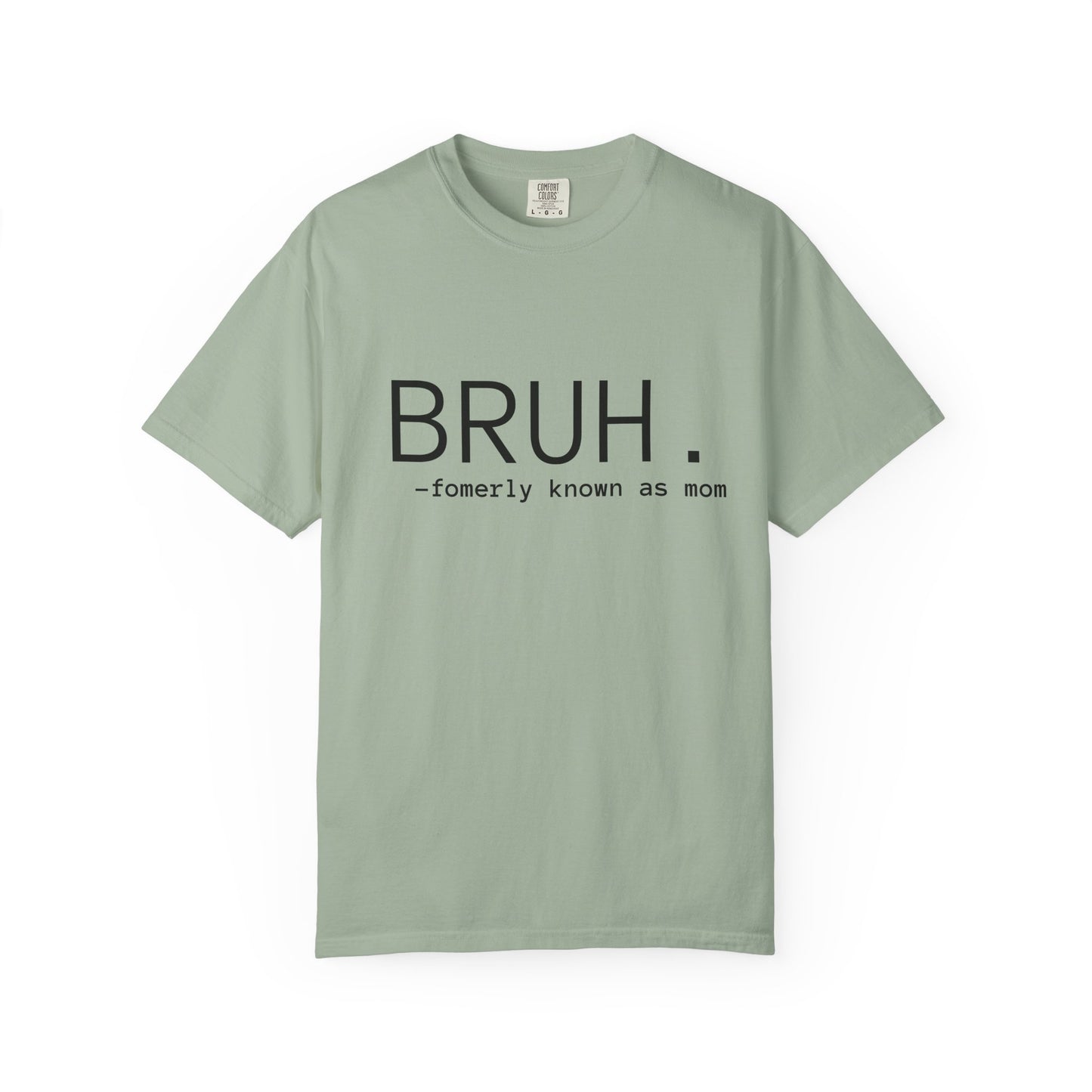 BRUH. — formerly known as mom T-Shirt