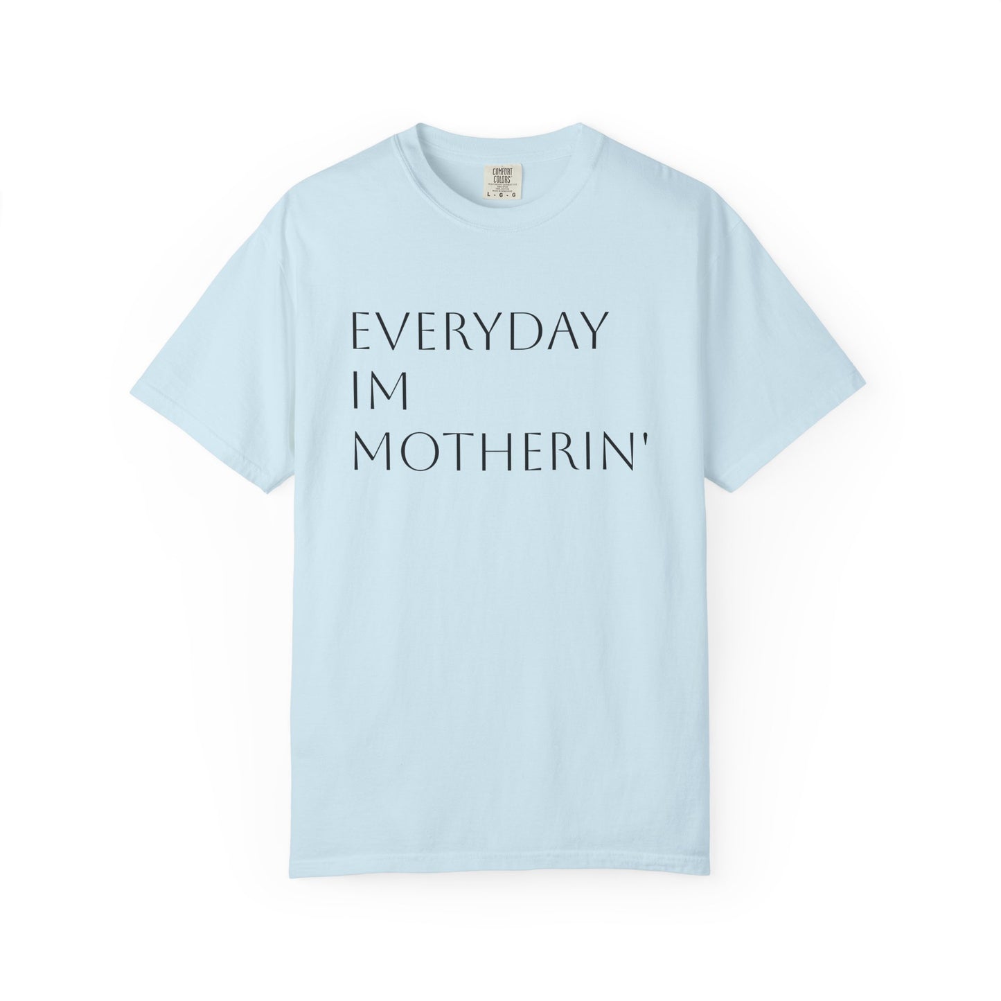 Everyday I'm Motherin' Tee