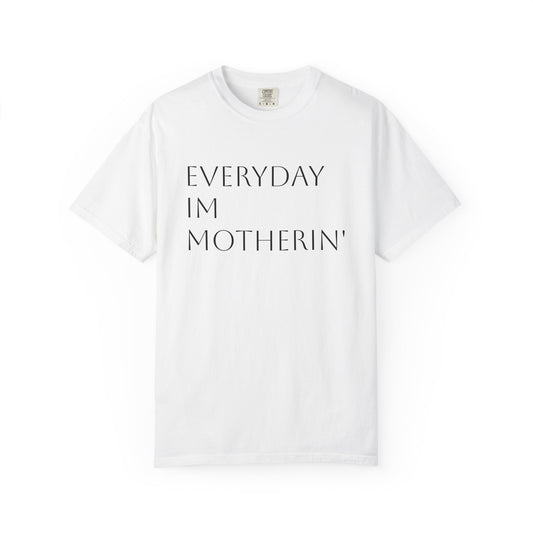 Everyday I'm Motherin' Tee