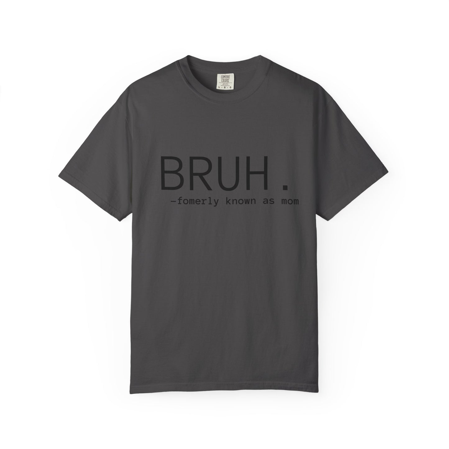 BRUH. — formerly known as mom T-Shirt