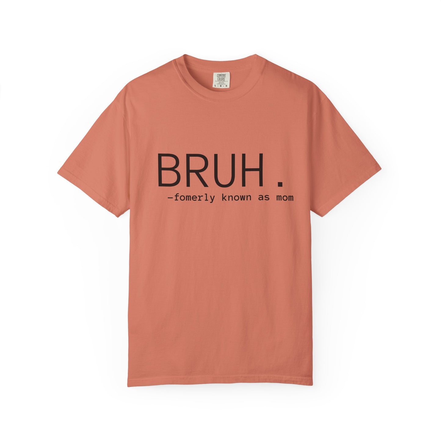 BRUH. — formerly known as mom T-Shirt