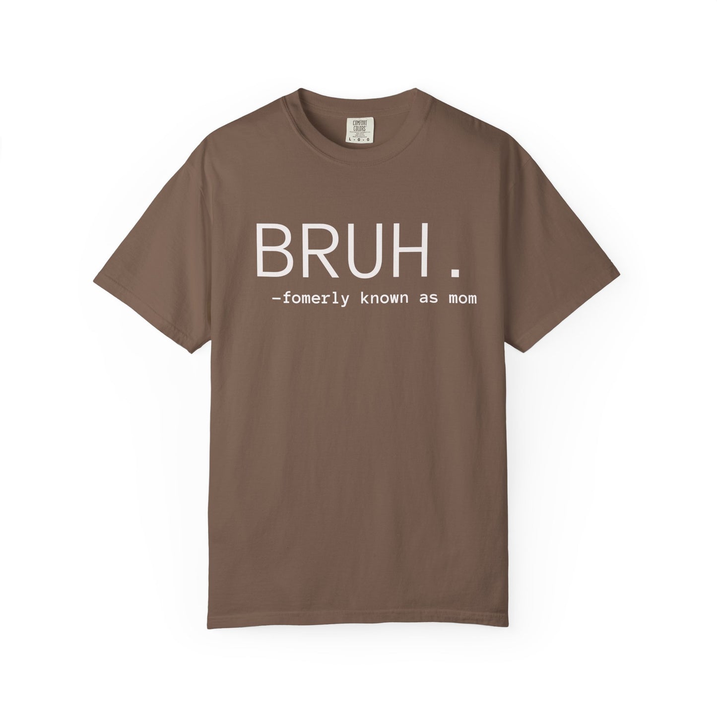 BRUH. — formerly known as mom T-Shirt