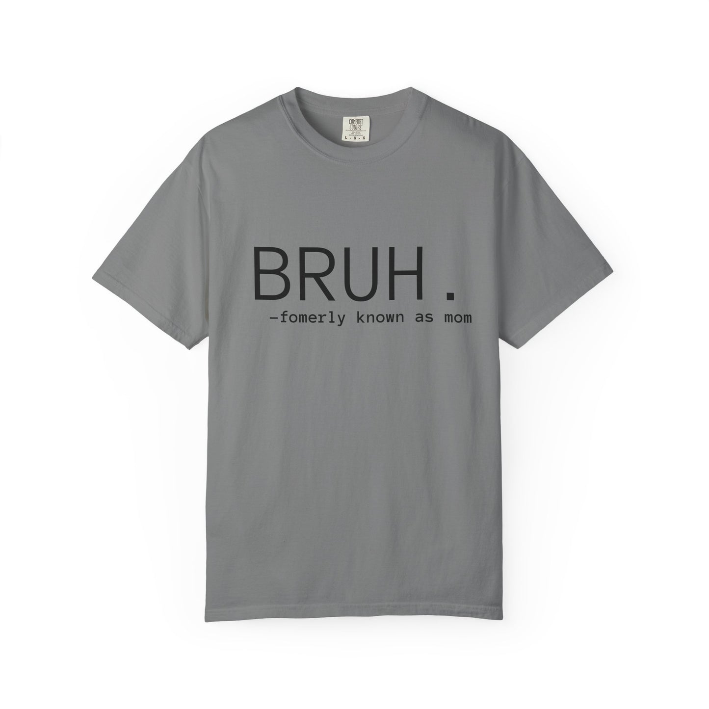 BRUH. — formerly known as mom T-Shirt