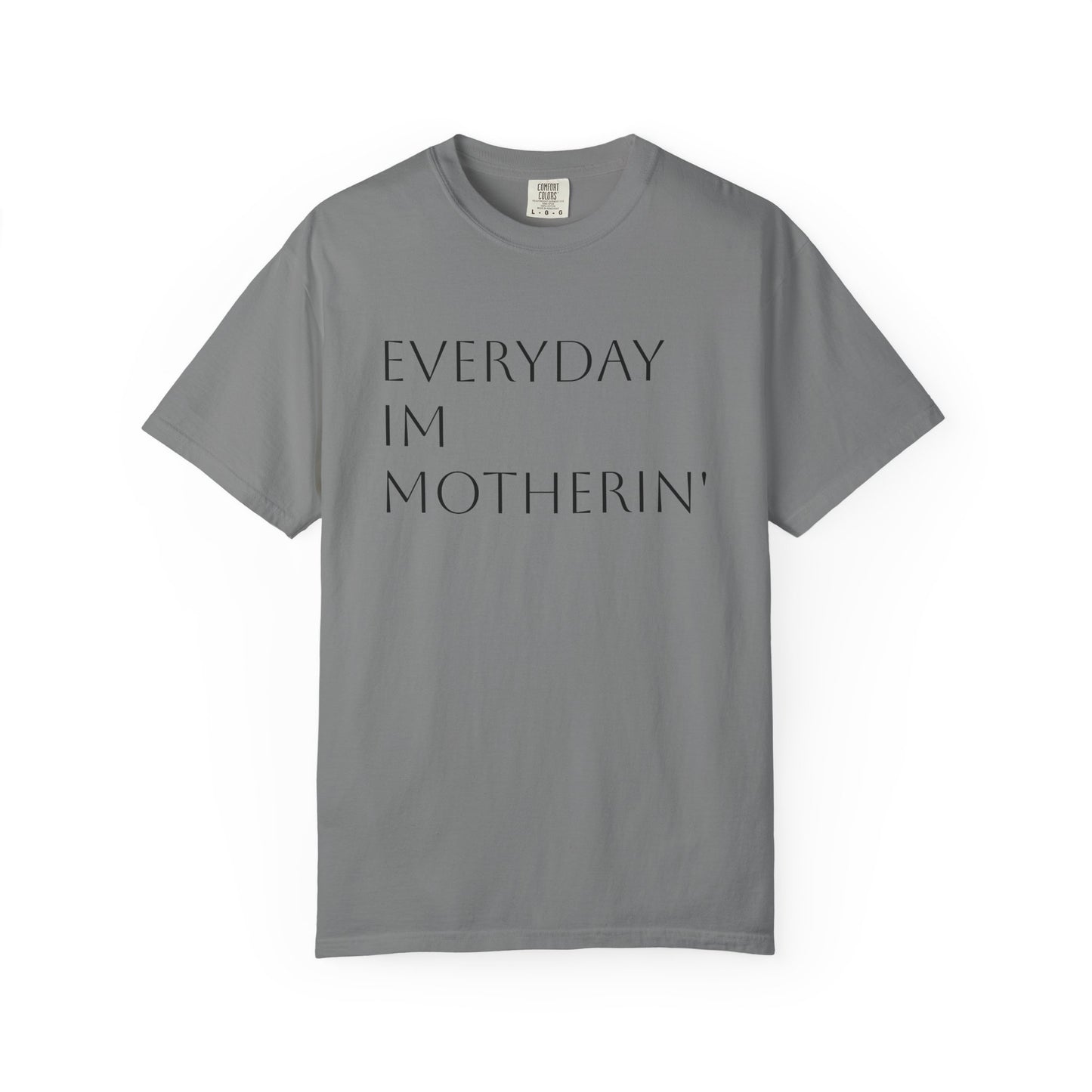 Everyday I'm Motherin' Tee