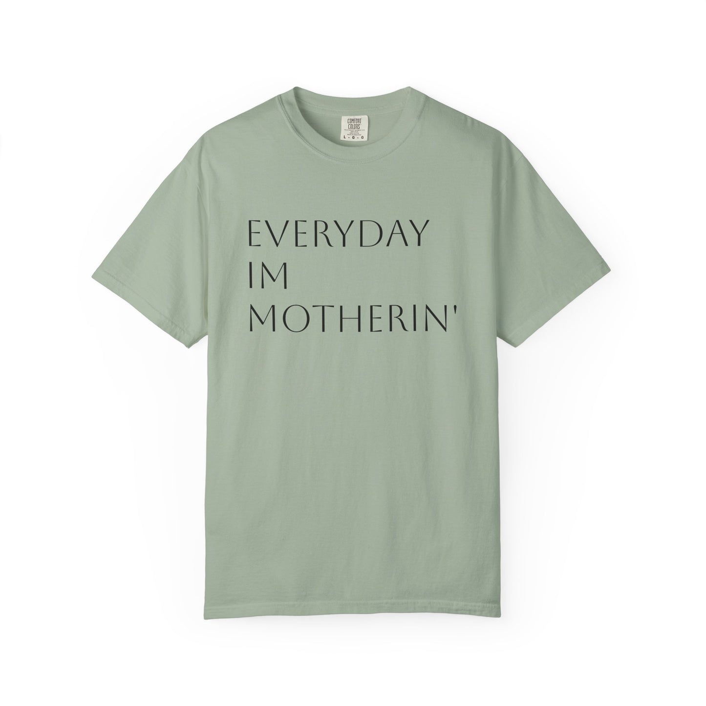 Everyday I'm Motherin' Tee