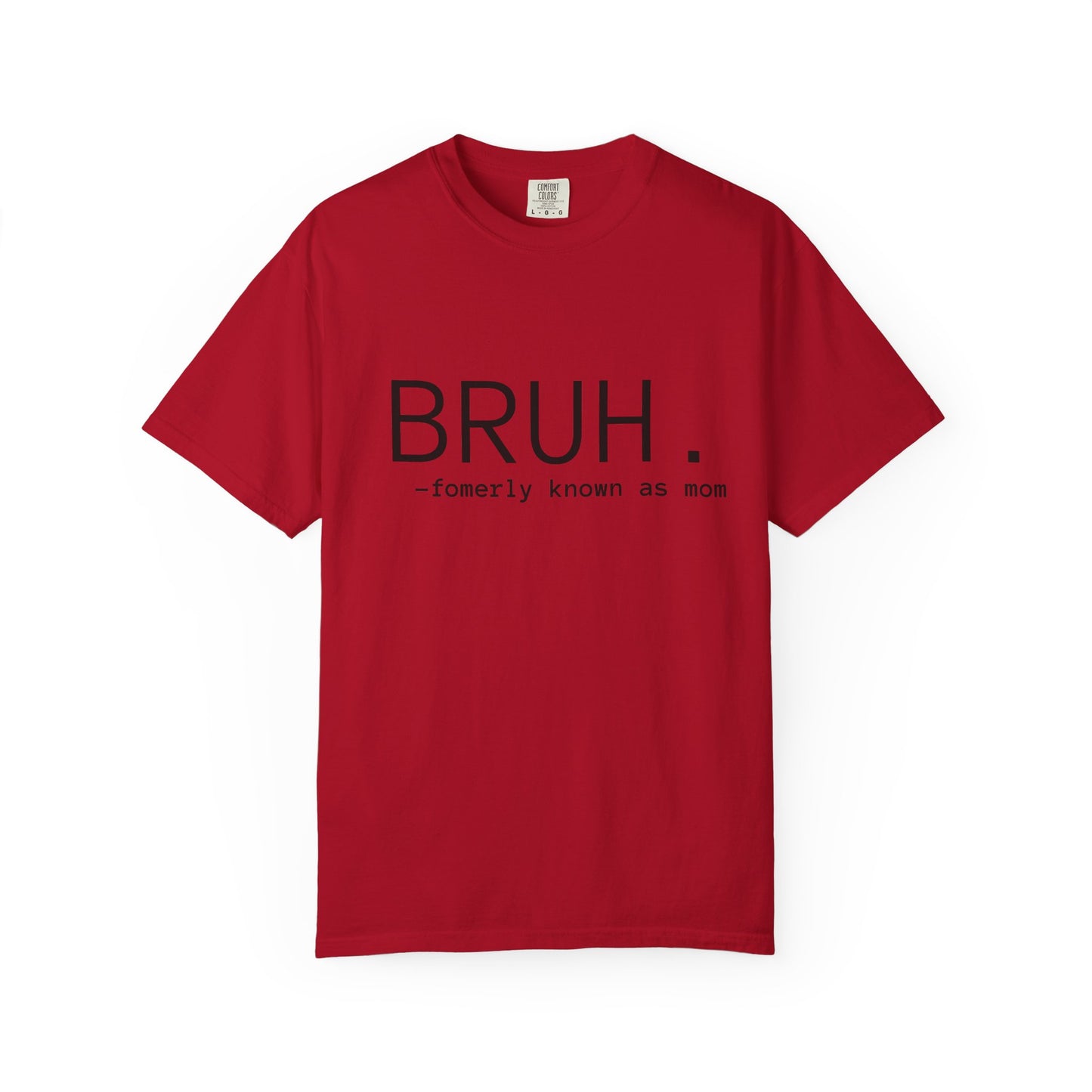 BRUH. — formerly known as mom T-Shirt