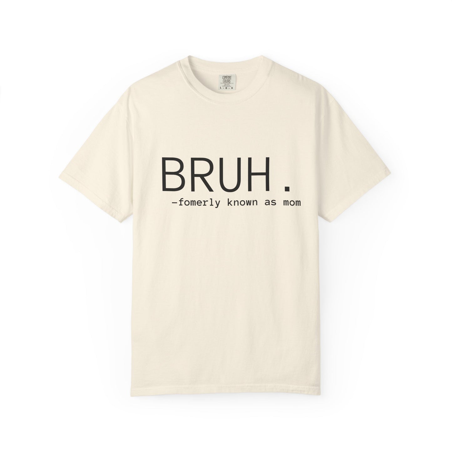 BRUH. — formerly known as mom T-Shirt
