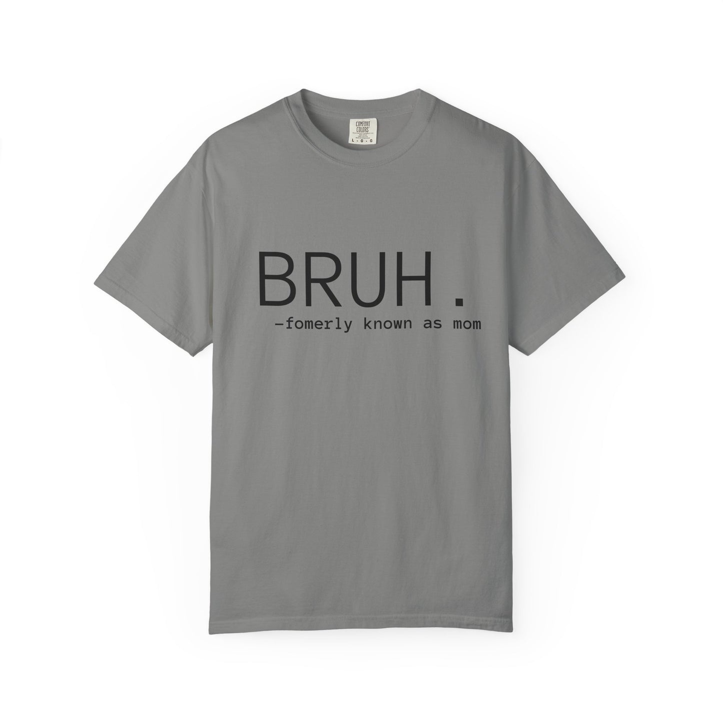 BRUH. — formerly known as mom T-Shirt