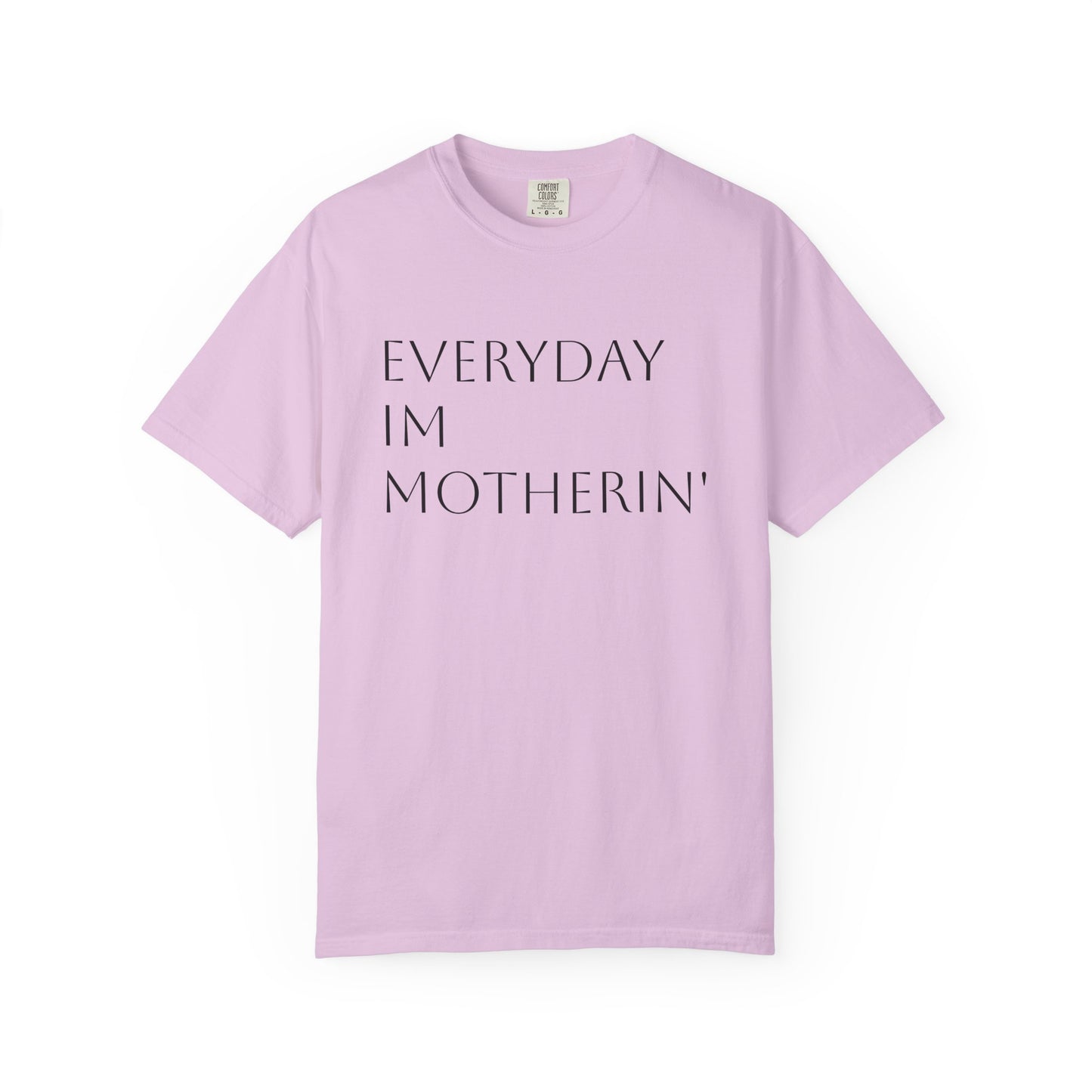Everyday I'm Motherin' Tee
