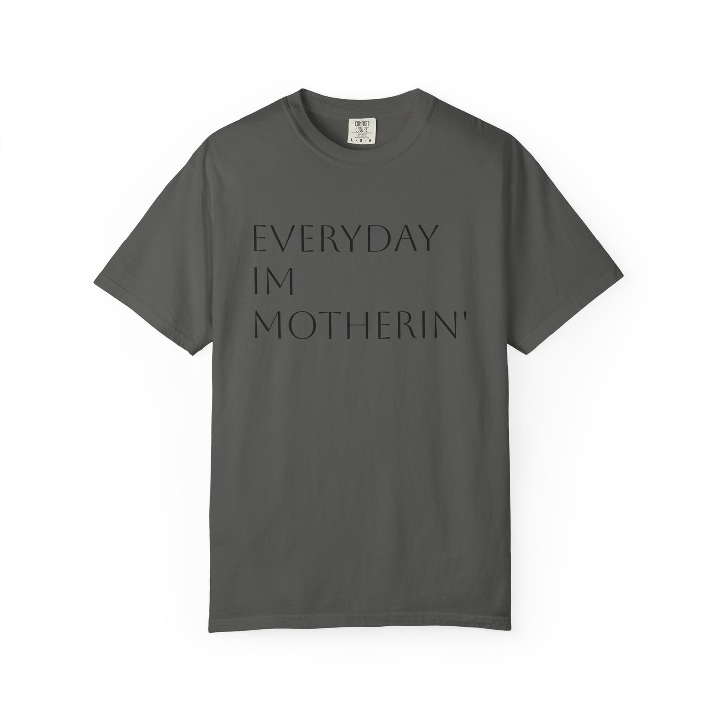 Everyday I'm Motherin' Tee