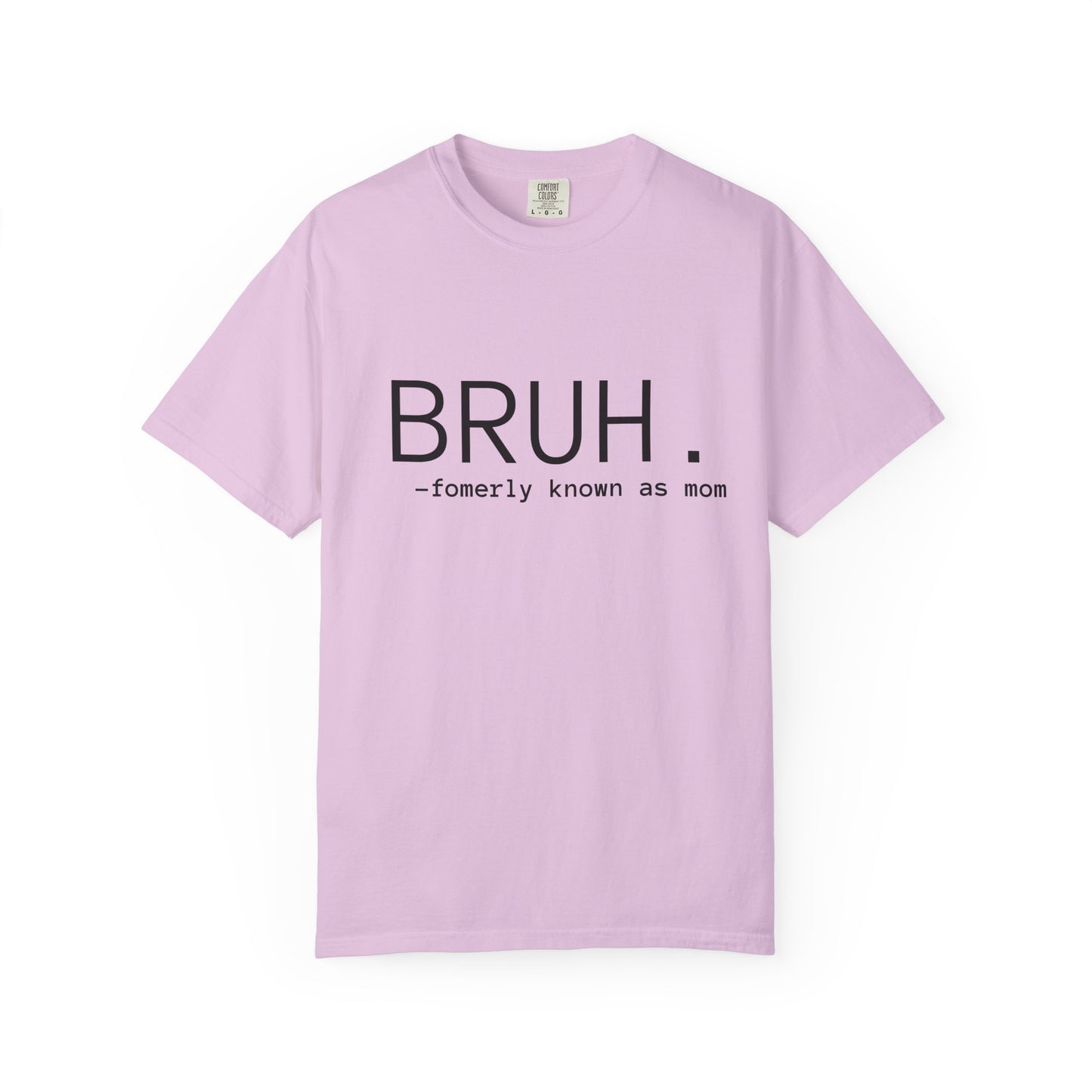BRUH. — formerly known as mom T-Shirt