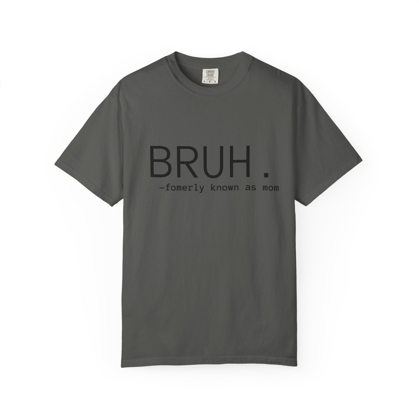 BRUH. — formerly known as mom T-Shirt