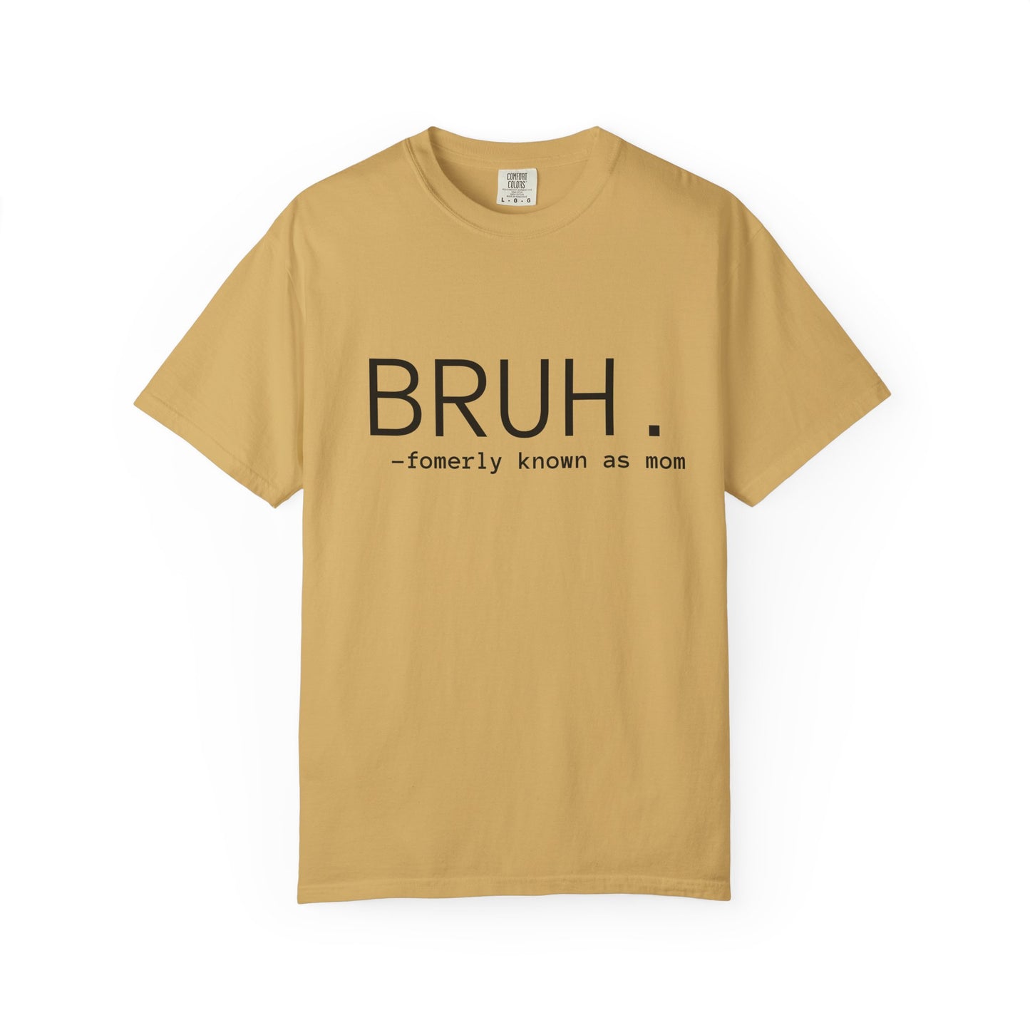 BRUH. — formerly known as mom T-Shirt