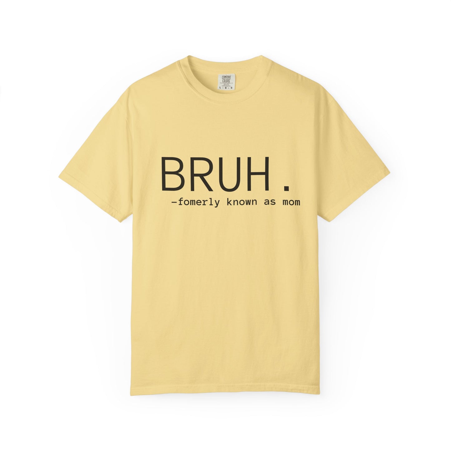 BRUH. — formerly known as mom T-Shirt